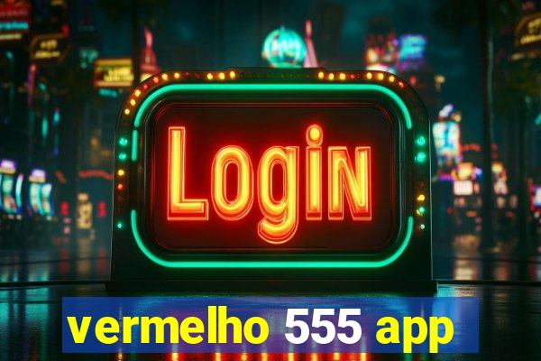 vermelho 555 app